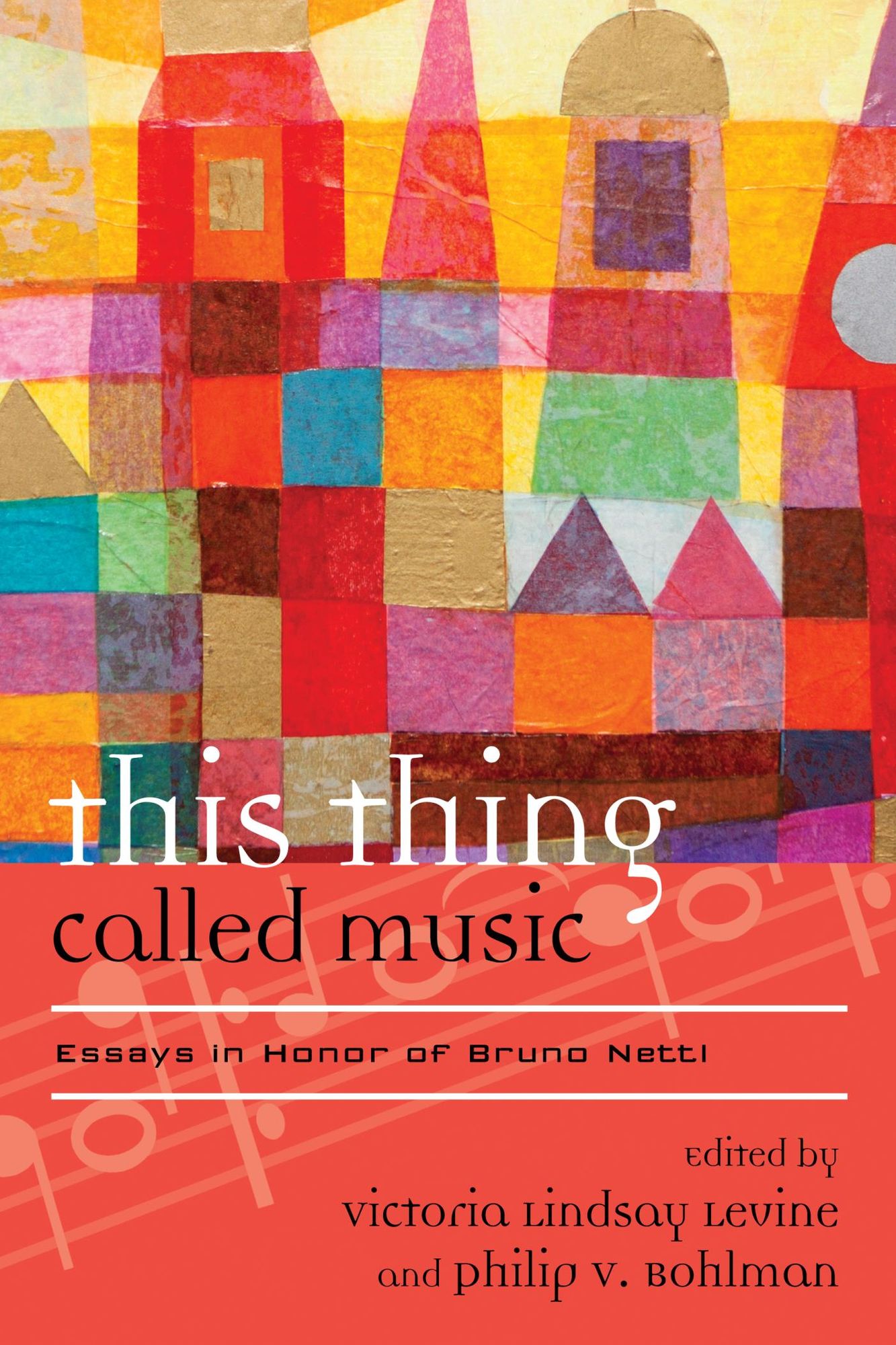 This Thing Called Music: Essays in Honor of Bruno Nettl