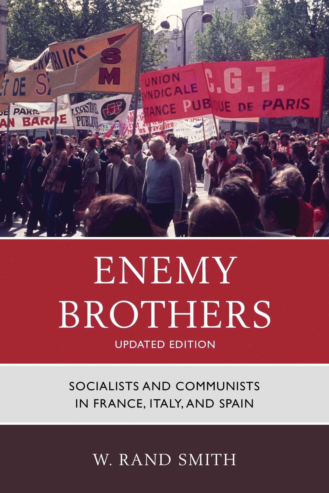 Enemy Brothers: Socialists and Communists in France, Italy, and Spain