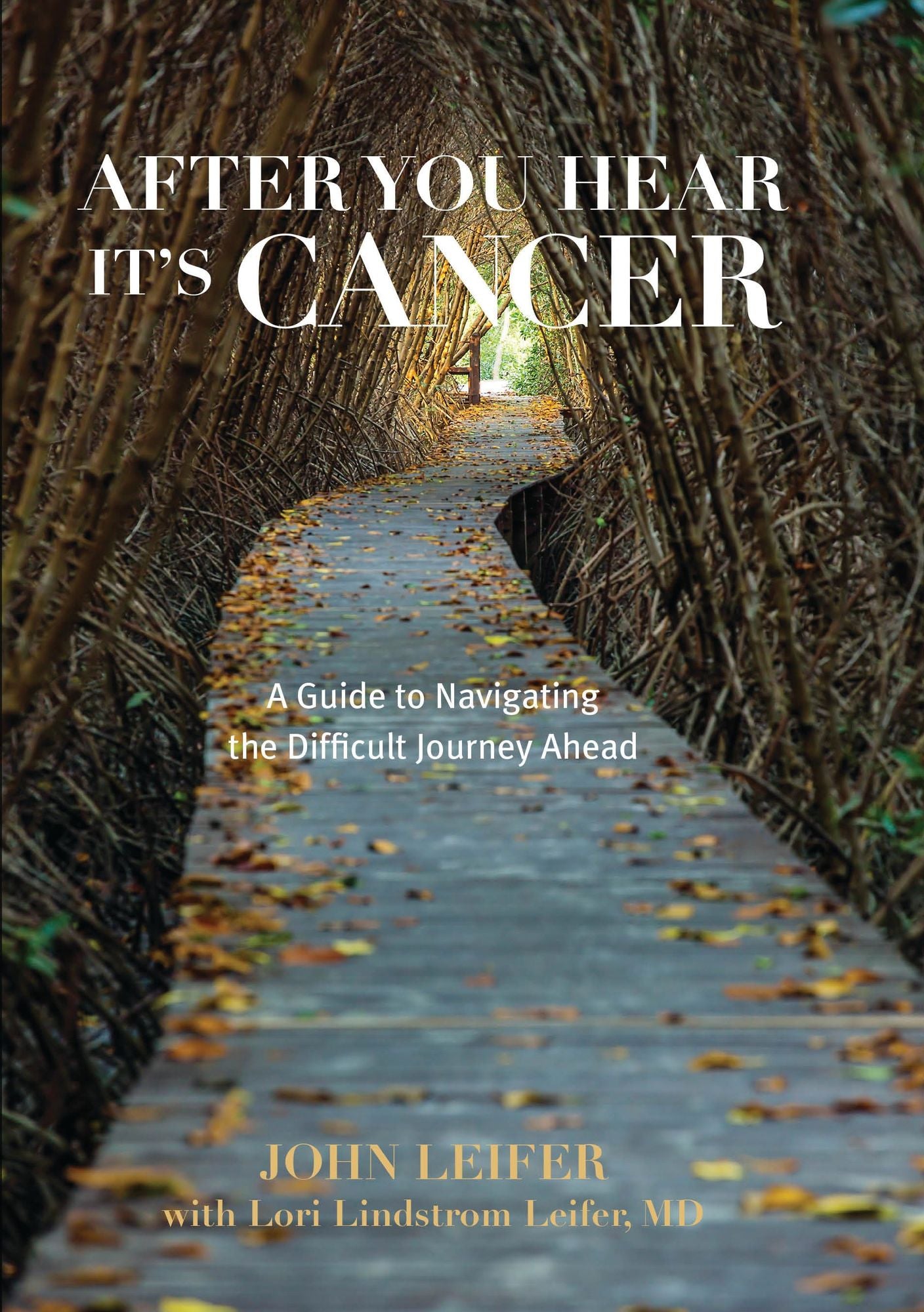After You Hear It's Cancer: A Guide to Navigating the Difficult Journey Ahead