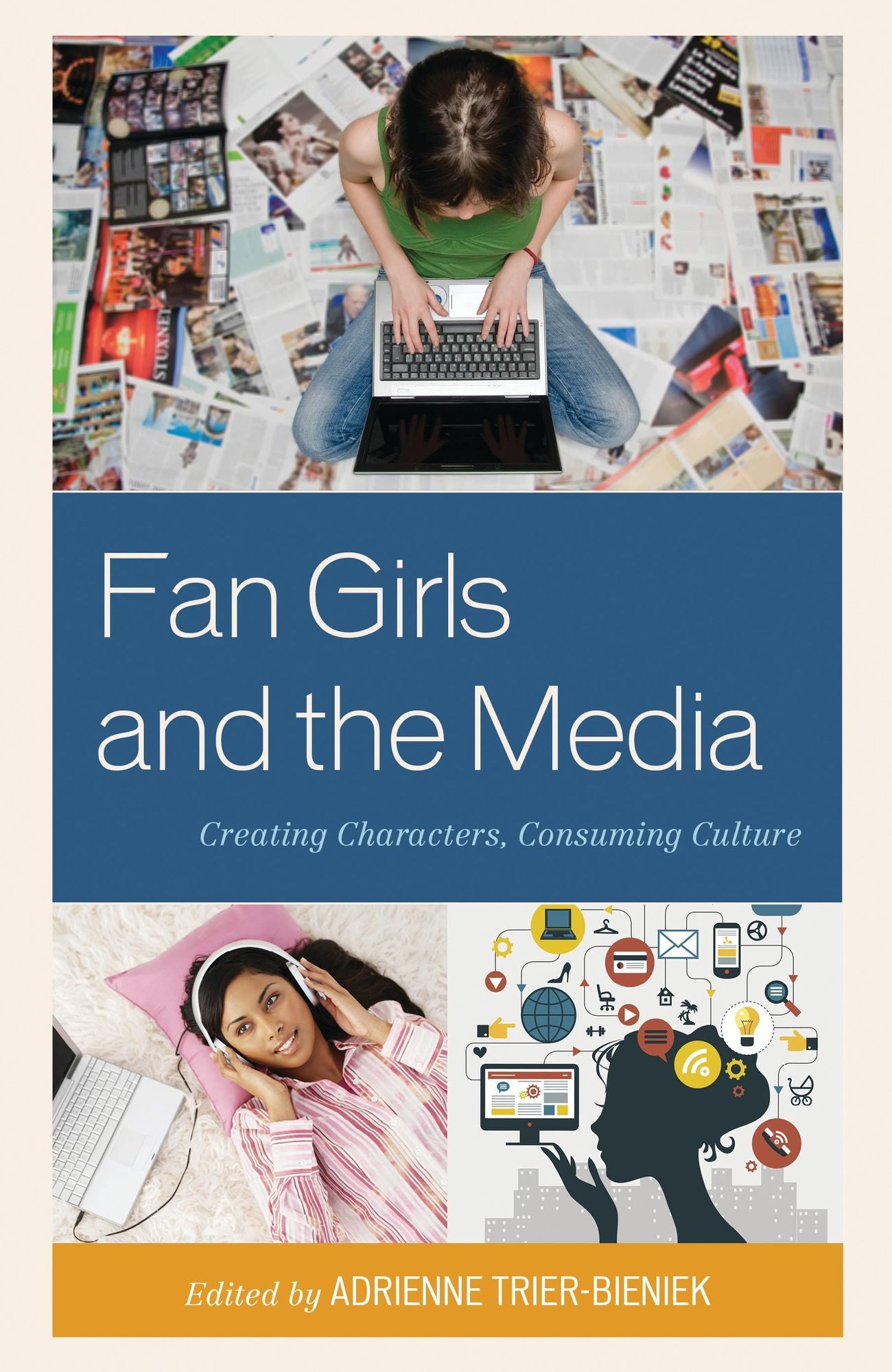 Fan Girls and the Media: Creating Characters, Consuming Culture