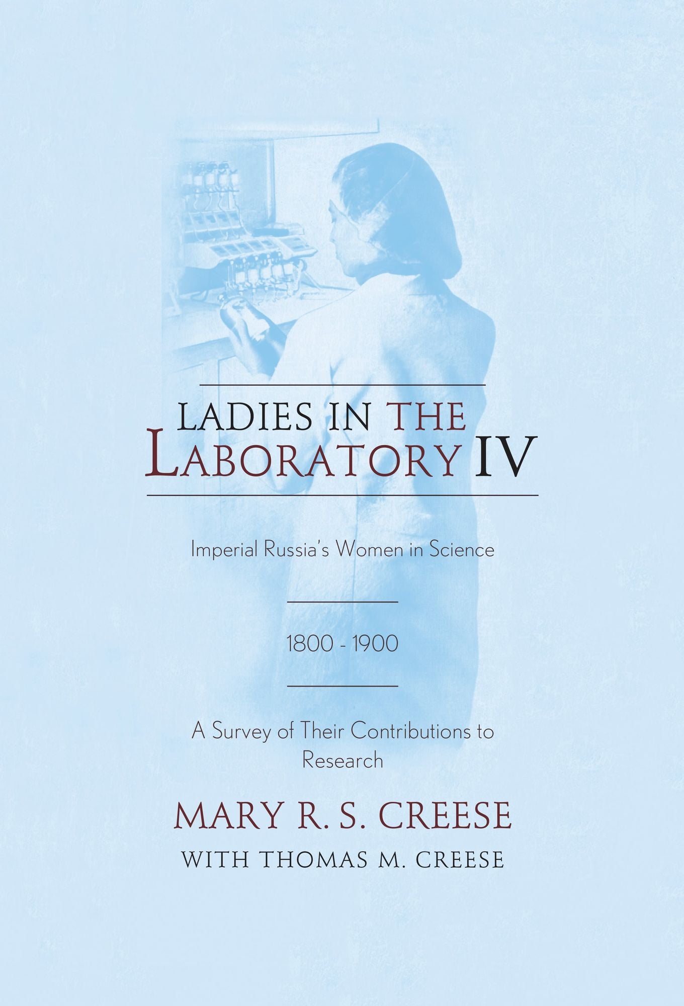Ladies in the Laboratory IV: Imperial Russia's Women in Science, 1800-1900: A Survey of Their Contributions to Research