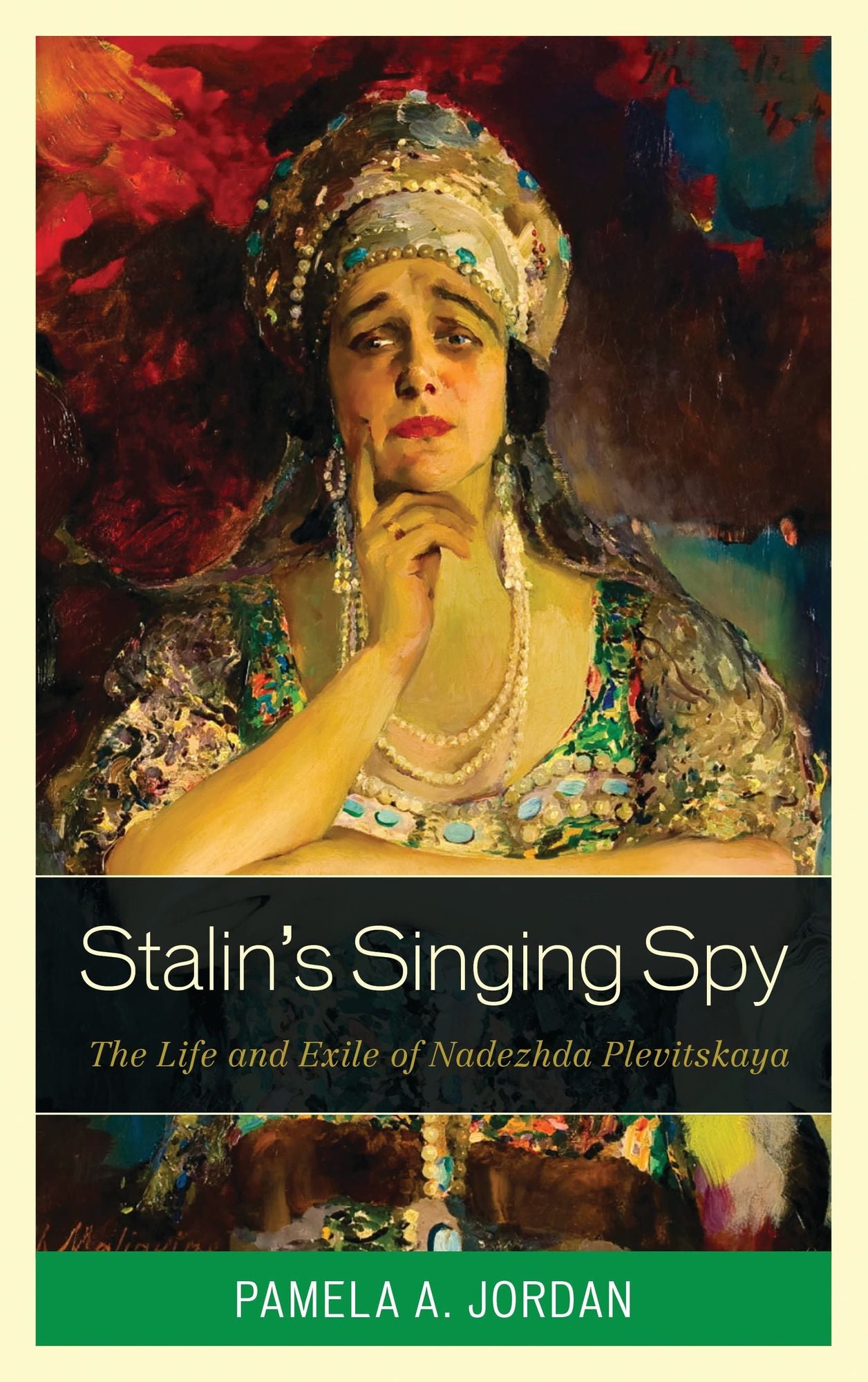 Stalin's Singing Spy: The Life and Exile of Nadezhda Plevitskaya