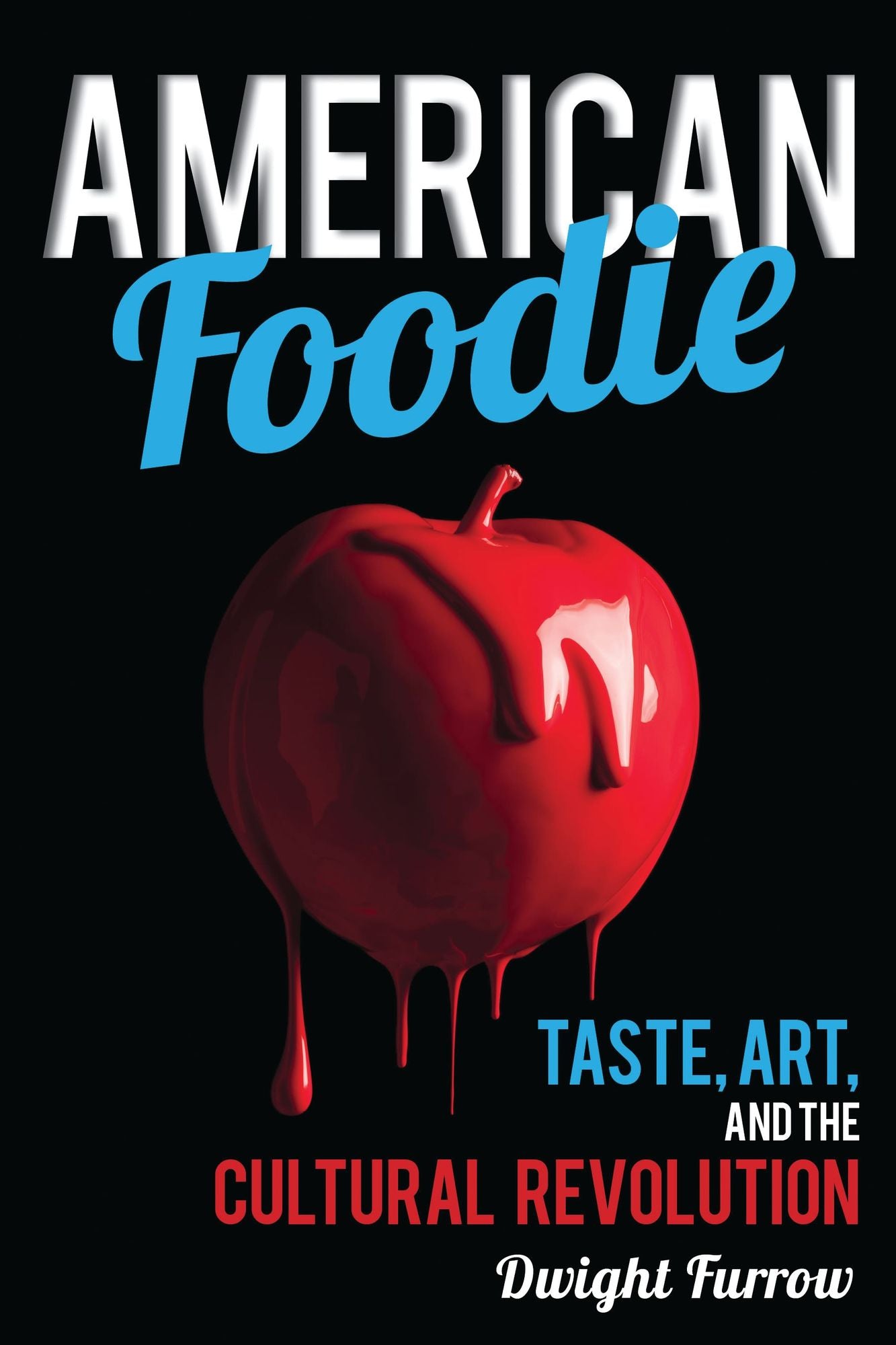 American Foodie: Taste, Art, and the Cultural Revolution