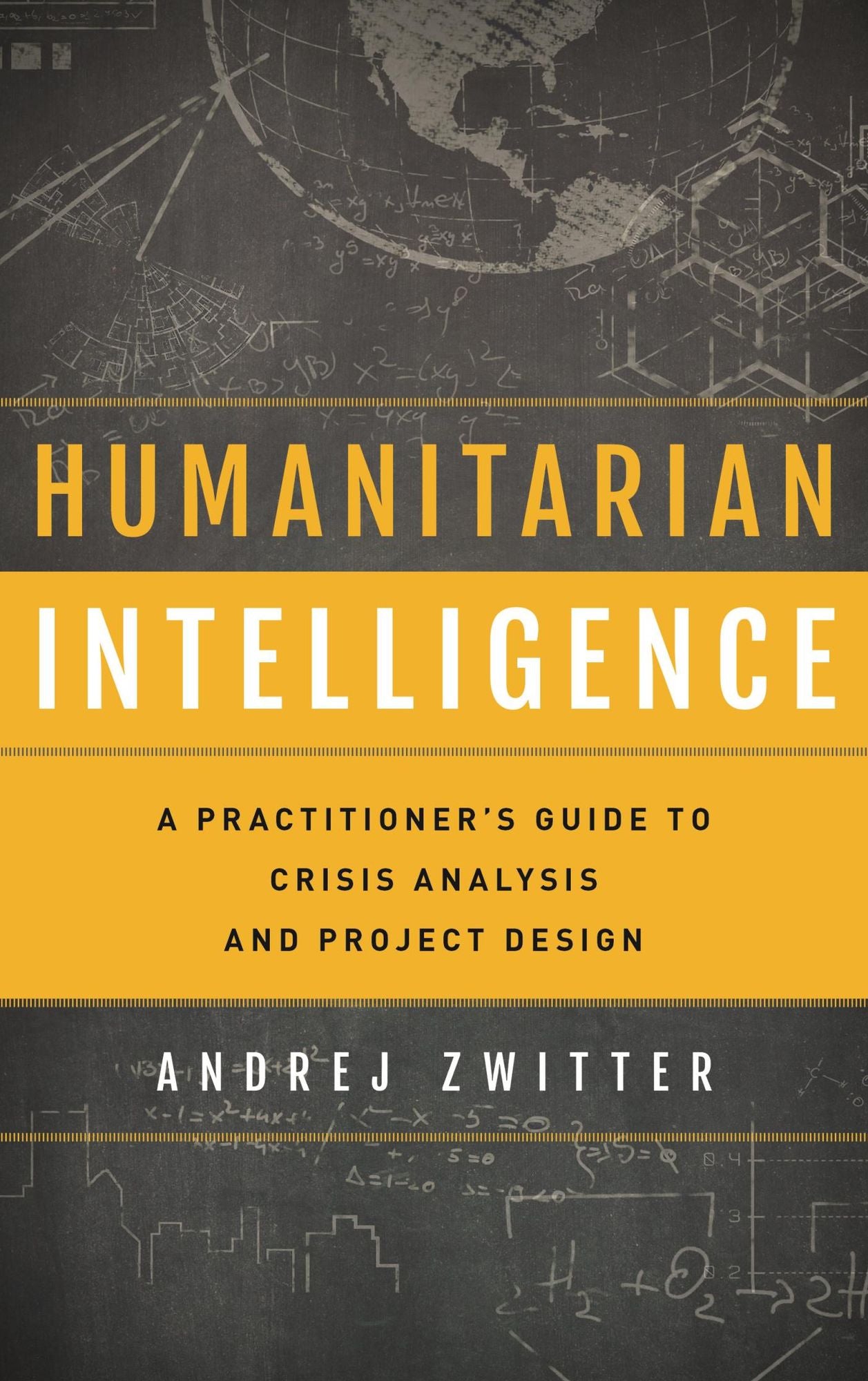BloomsburyUS - Humanitarian Intelligence: BloomsburyUS - A Practitioner's Guide to Crisis Analysis and Project Design