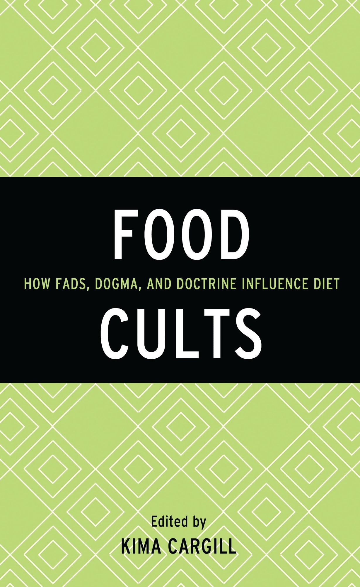 Food Cults: How Fads, Dogma, and Doctrine Influence Diet