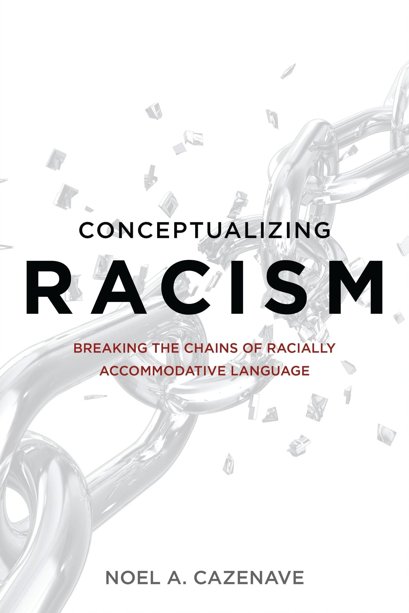 Conceptualizing Racism: Breaking the Chains of Racially Accommodative Language