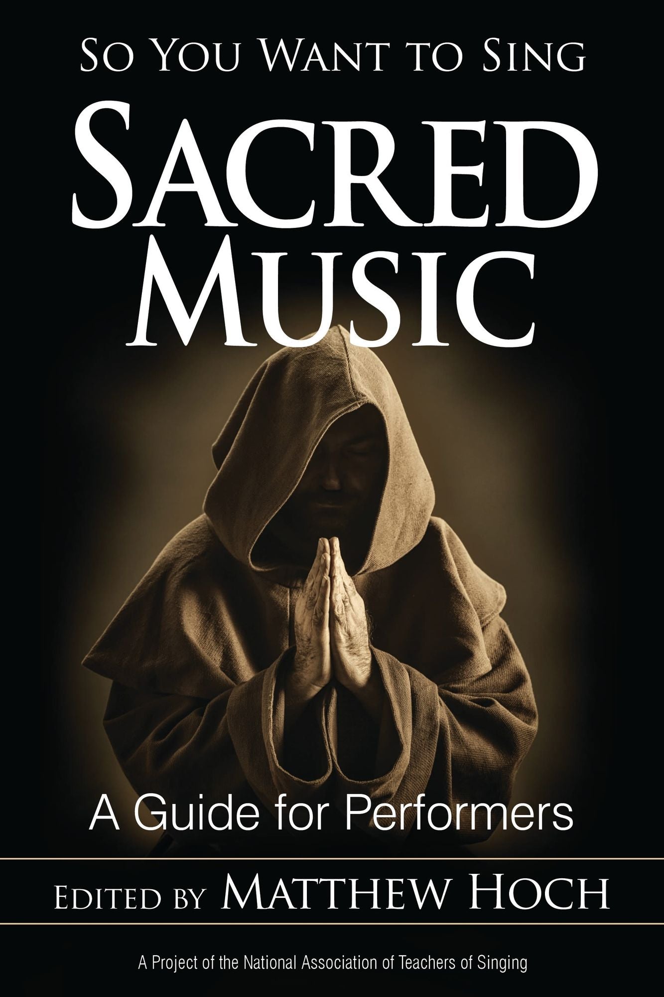 So You Want to Sing Sacred Music: A Guide for Performers