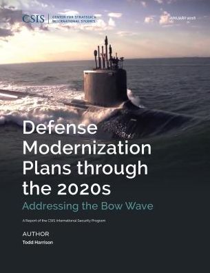Defense Modernization Plans Through the 2020s: Addressing the Bow Wave