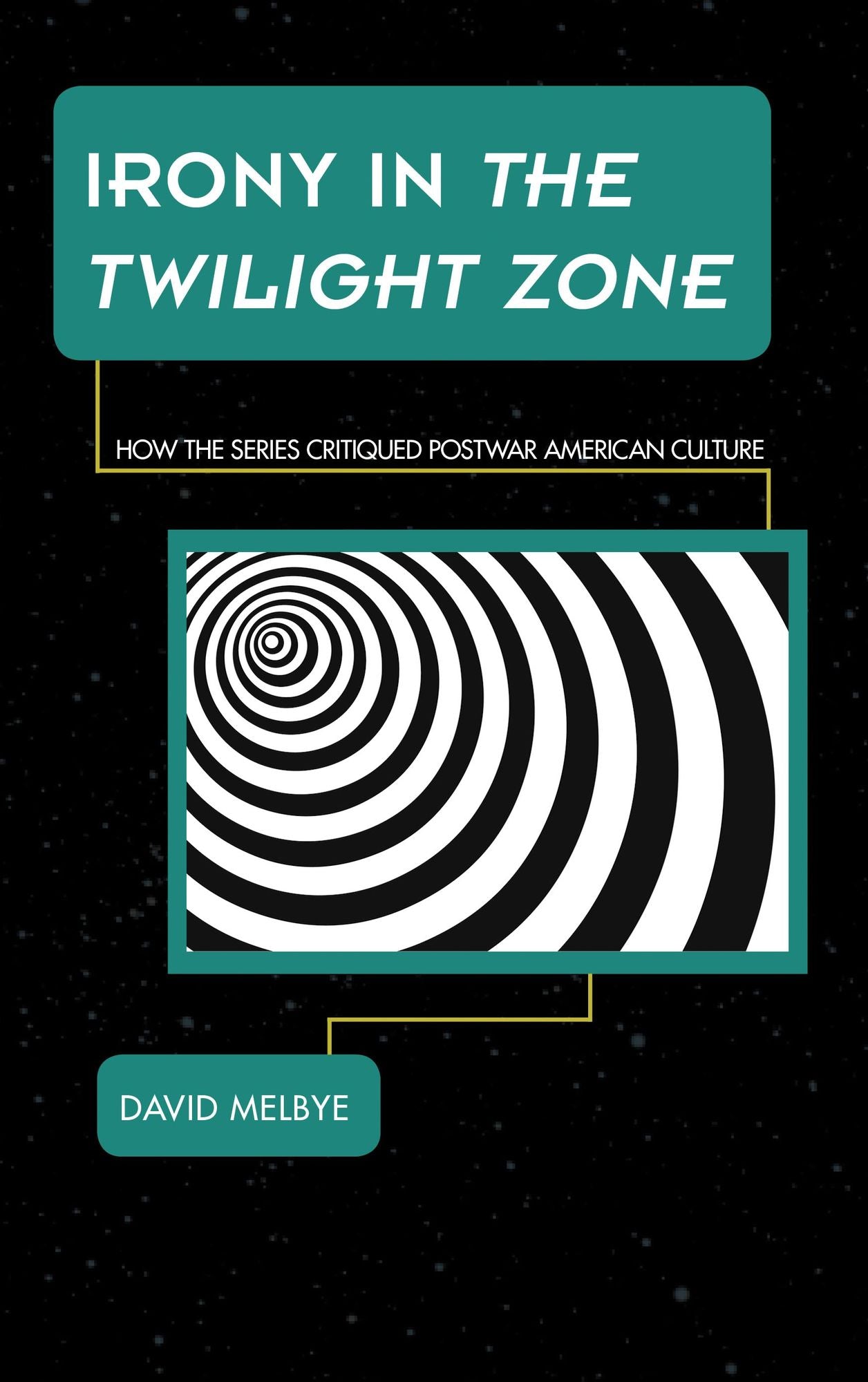 Irony in The Twilight Zone: How the Series Critiqued Postwar American Culture