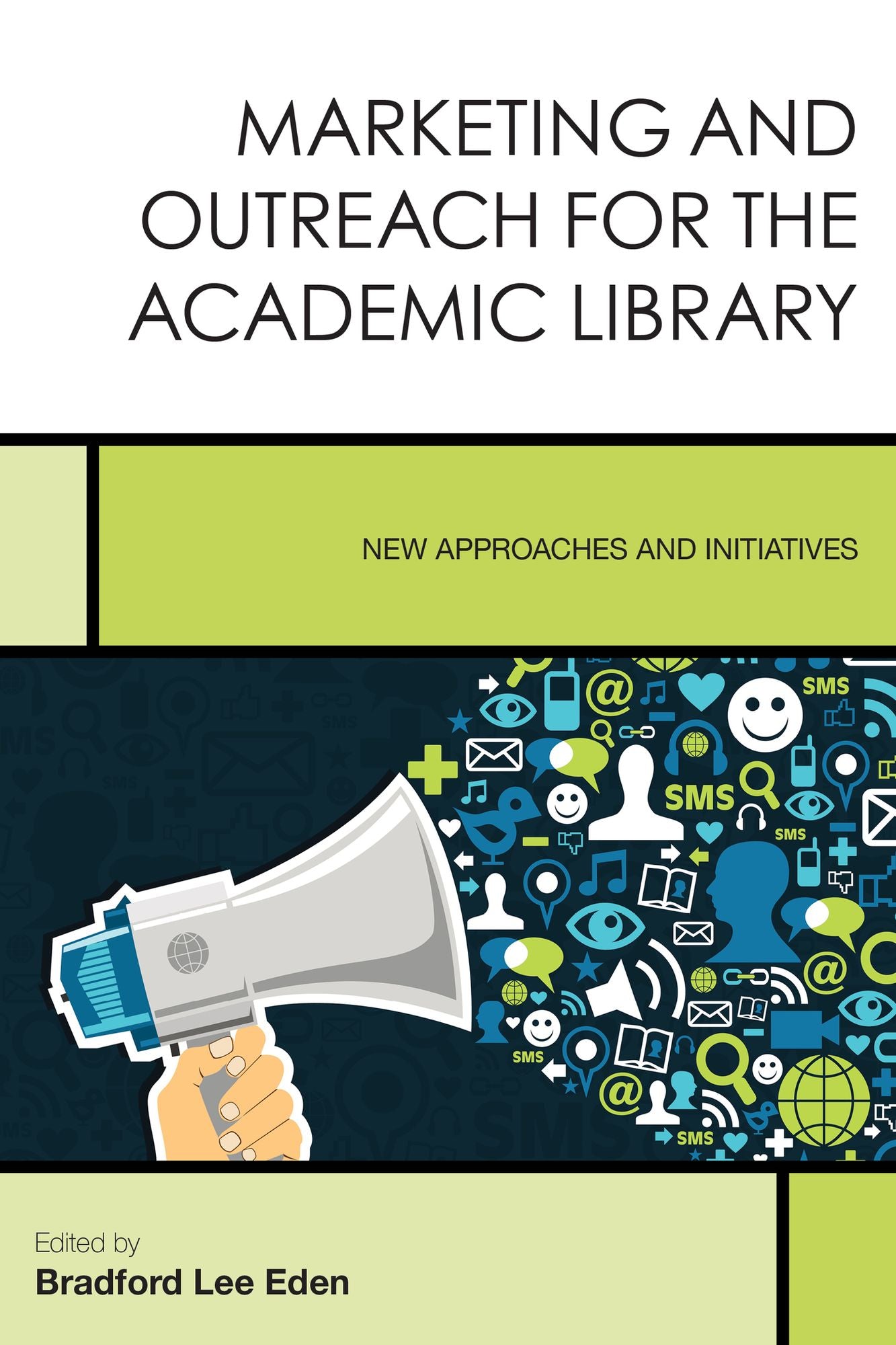 Marketing and Outreach for the Academic Library: New Approaches and Initiatives