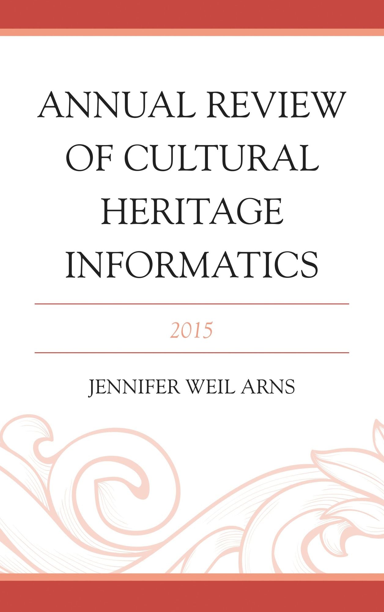 Annual Review of Cultural Heritage Informatics: 2015