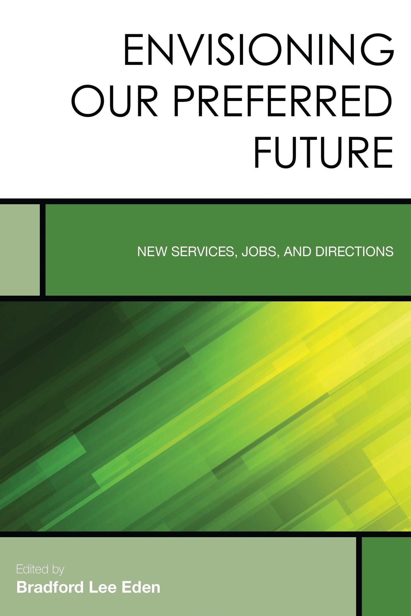 Envisioning Our Preferred Future: New Services, Jobs, and Directions