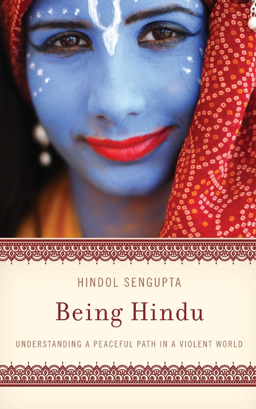 Being Hindu: Understanding a Peaceful Path in a Violent World