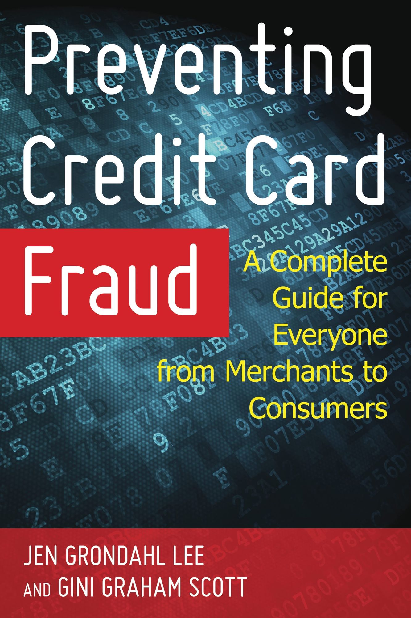 Preventing Credit Card Fraud: A Complete Guide for Everyone from Merchants to Consumers
