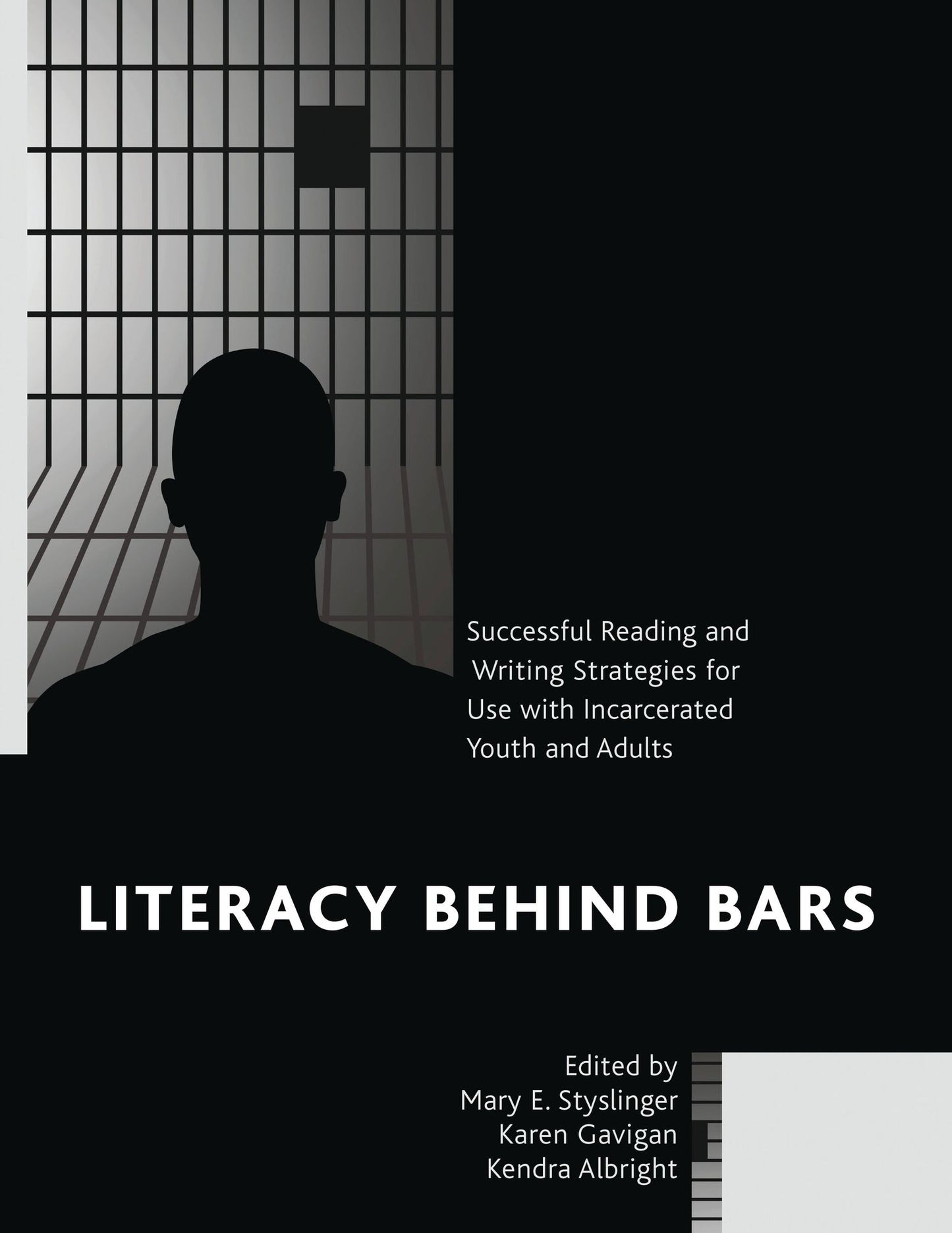 Literacy behind Bars: Successful Reading and Writing Strategies for Use with Incarcerated Youth and Adults