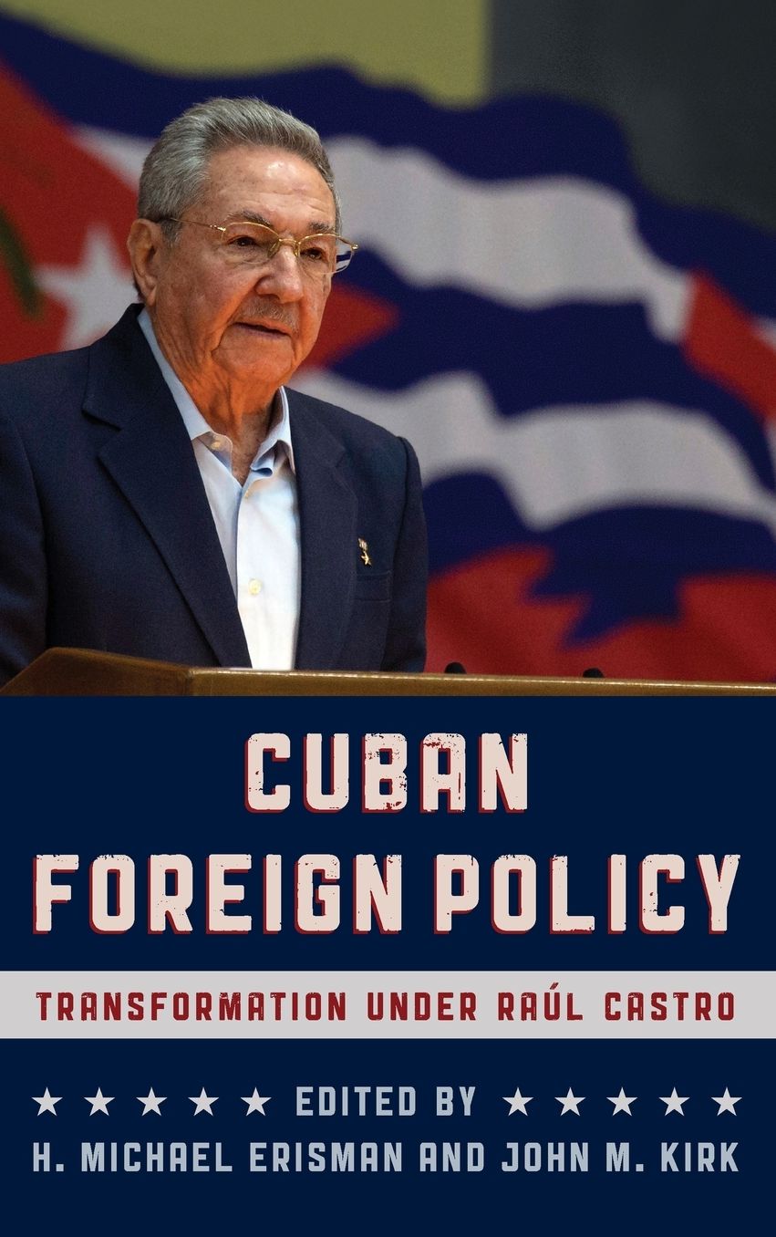 Cuban Foreign Policy: Transformation under Raul Castro