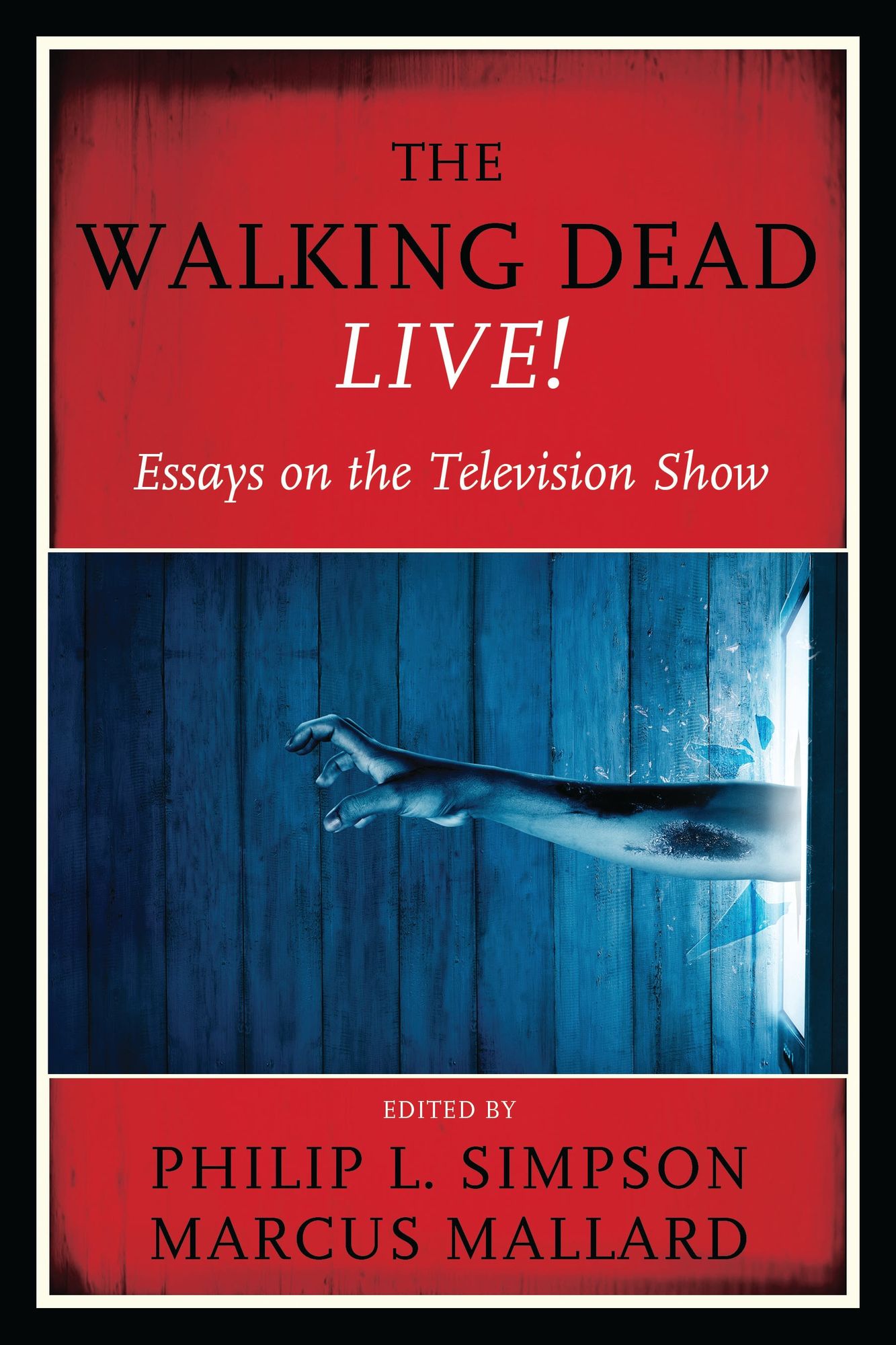 The Walking Dead Live!: Essays on the Television Show