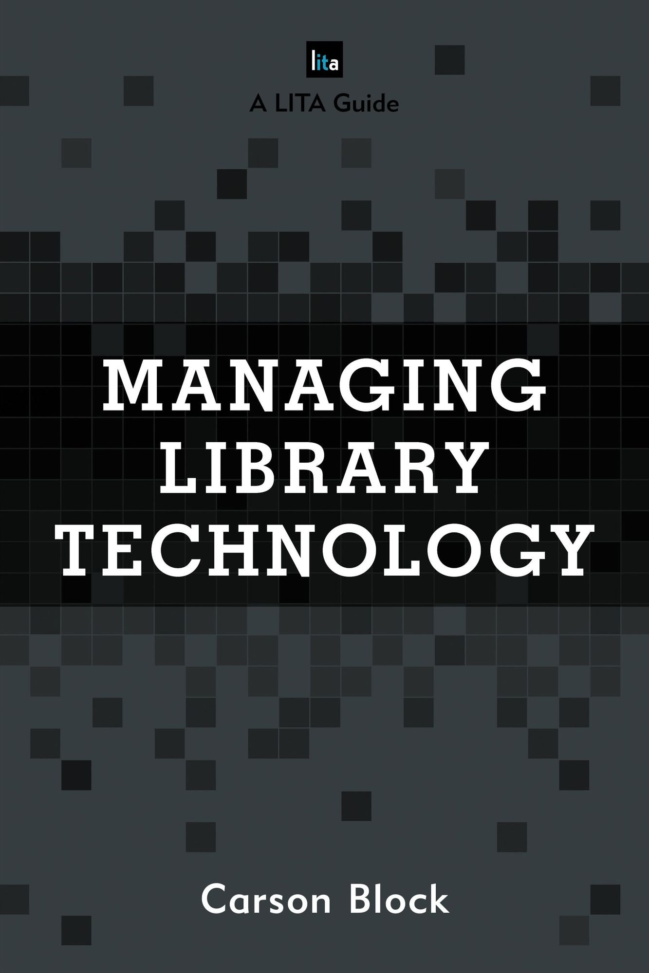 Managing Library Technology: A LITA Guide