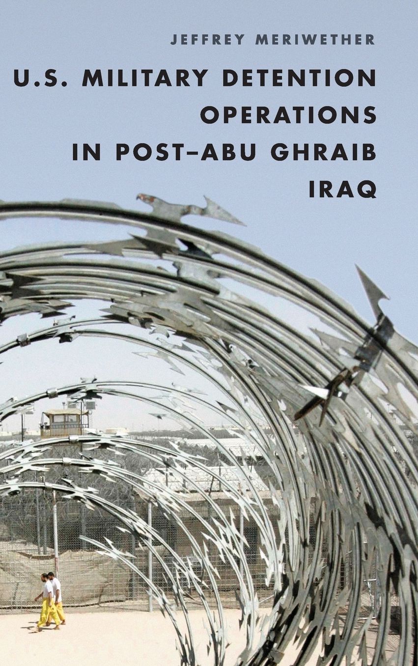U.S. Military Detention Operations in Post-Abu Ghraib Iraq