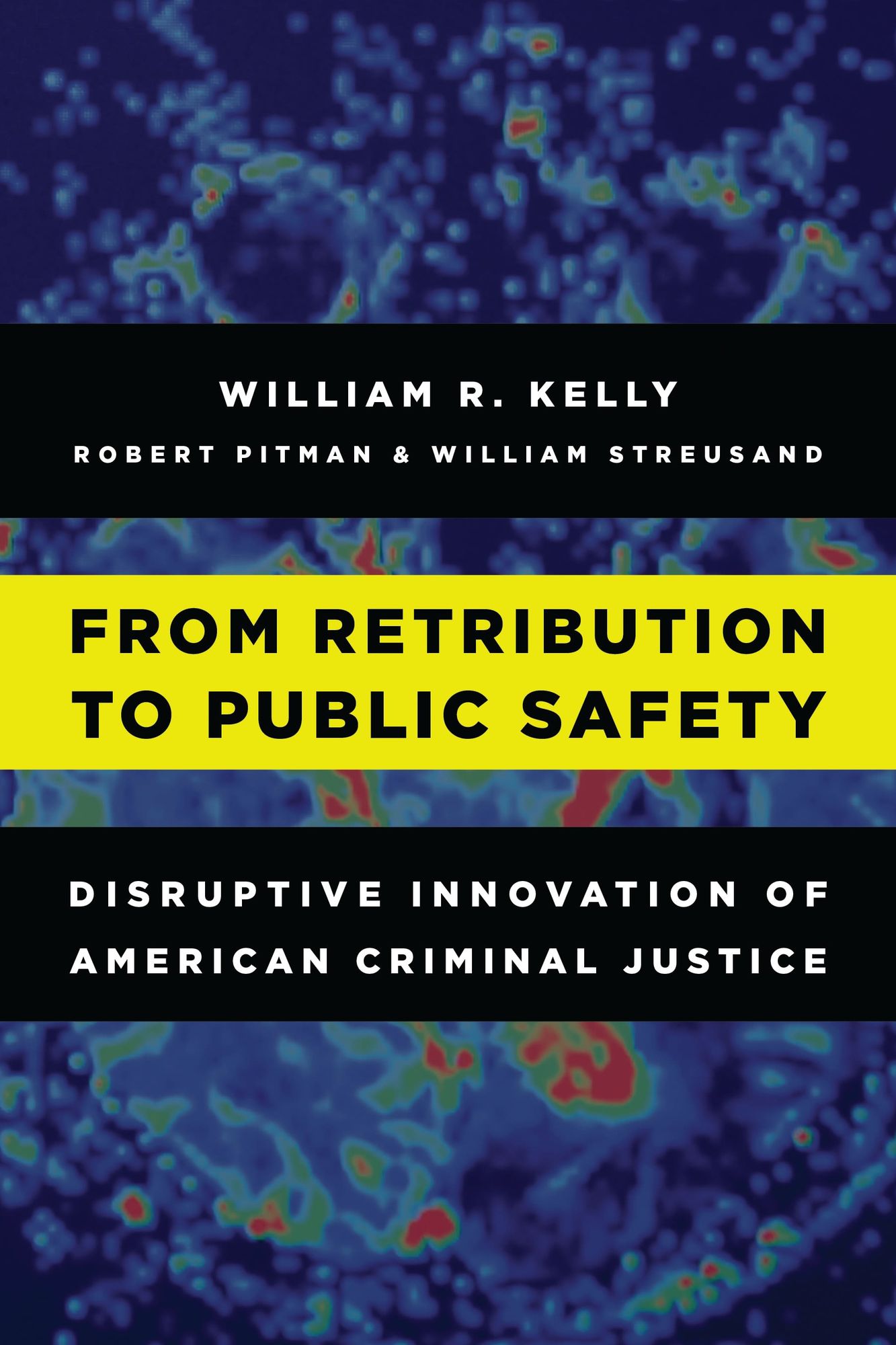 From Retribution to Public Safety: Disruptive Innovation of American Criminal Justice