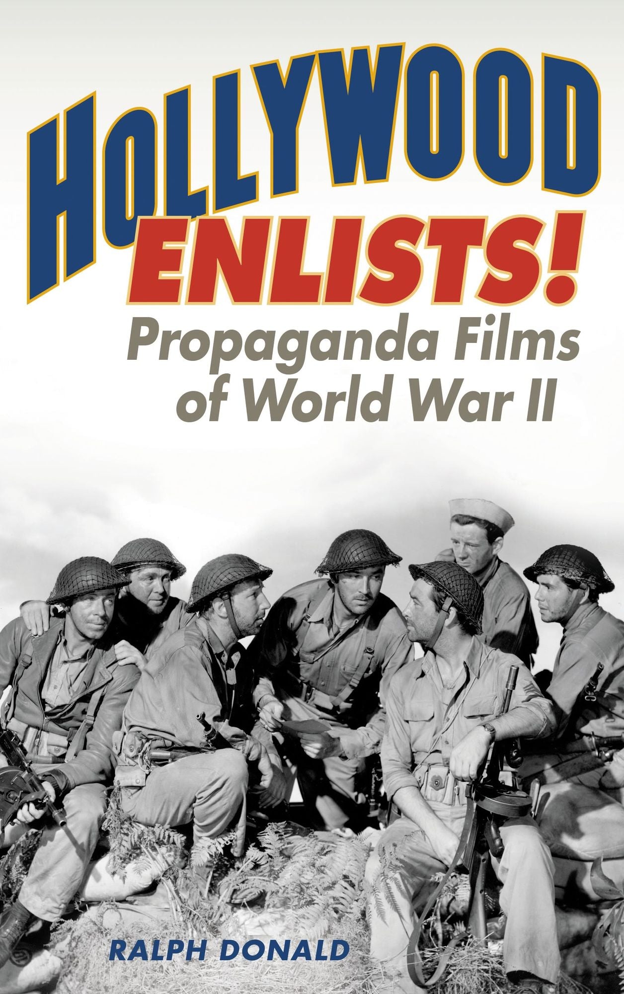 Hollywood Enlists!: Propaganda Films of World War II
