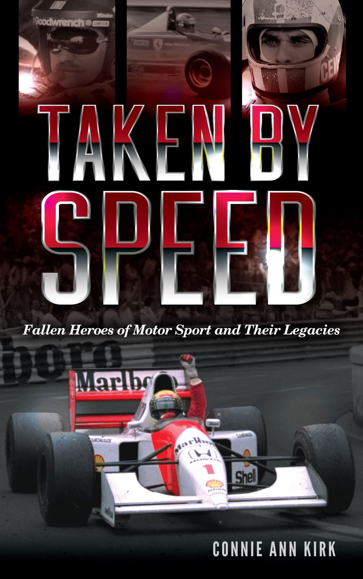 Taken by Speed: Fallen Heroes of Motor Sport and Their Legacies
