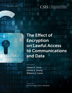 The Effect of Encryption on Lawful Access to Communications and Data