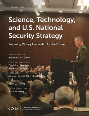 Science, Technology, and U.S. National Security Strategy: Preparing Military Leadership for the Future