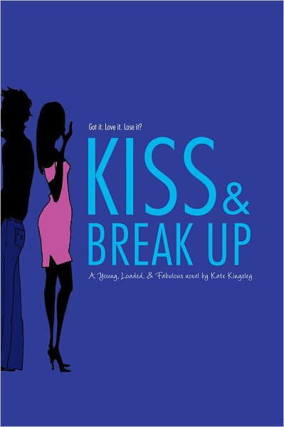 Kiss and Break Up (Young, Loaded, and Fabulous Series #3)