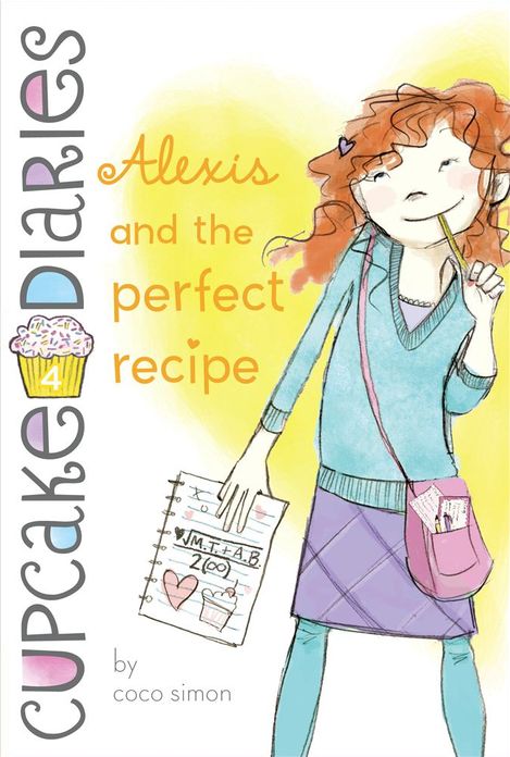Alexis and the Perfect Recipe (Cupcake Diaries Series #4)