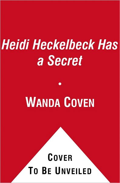 Heidi Heckelbeck Has a Secret (Heidi Heckelbeck Series #1)