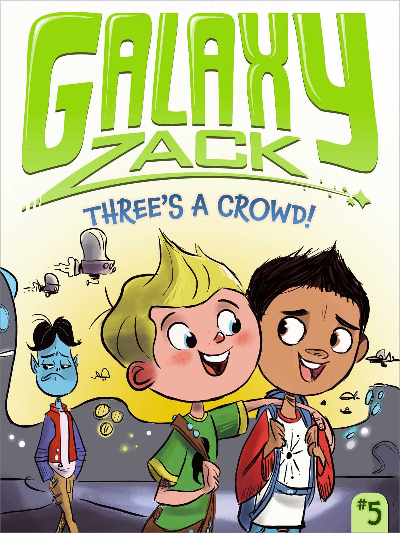 Three's a Crowd! (Galaxy Zack Series #5)