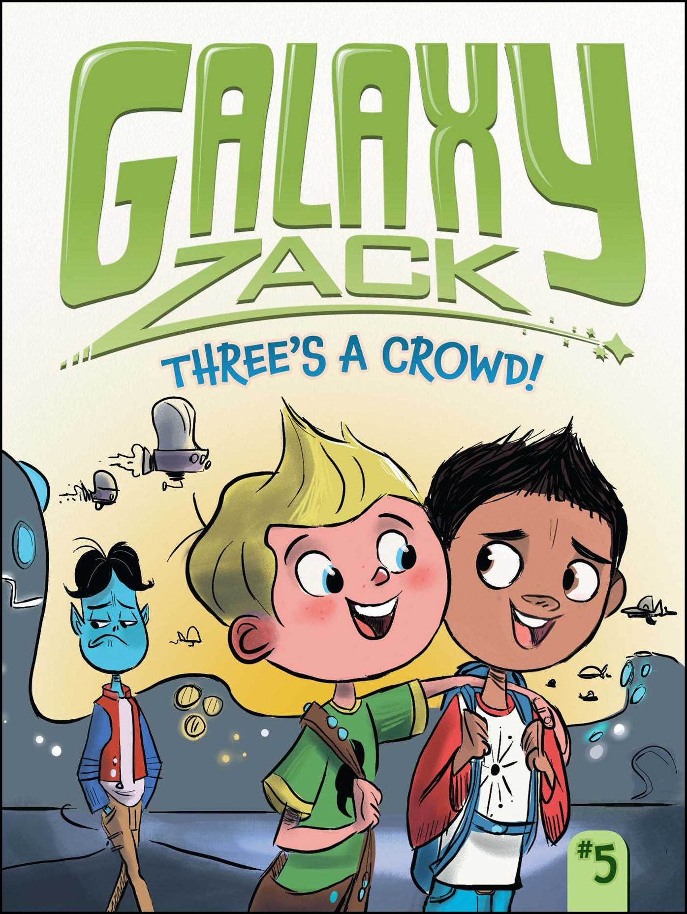 Three's a Crowd! (Galaxy Zack Series #5)