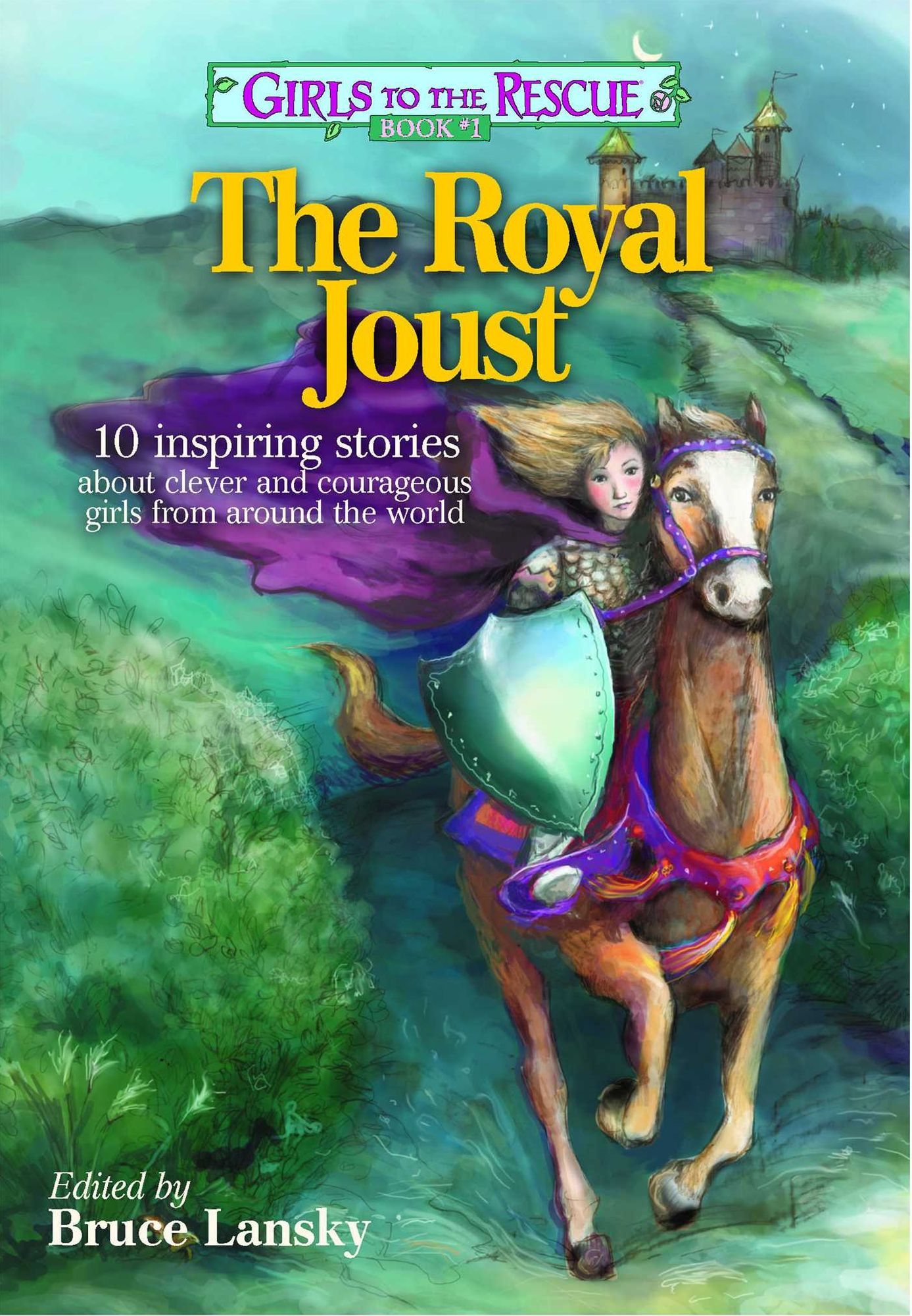 Girls to the Rescue #1-The Royal Joust: 10 inspiring stories about clever and courageous girls from around the world
