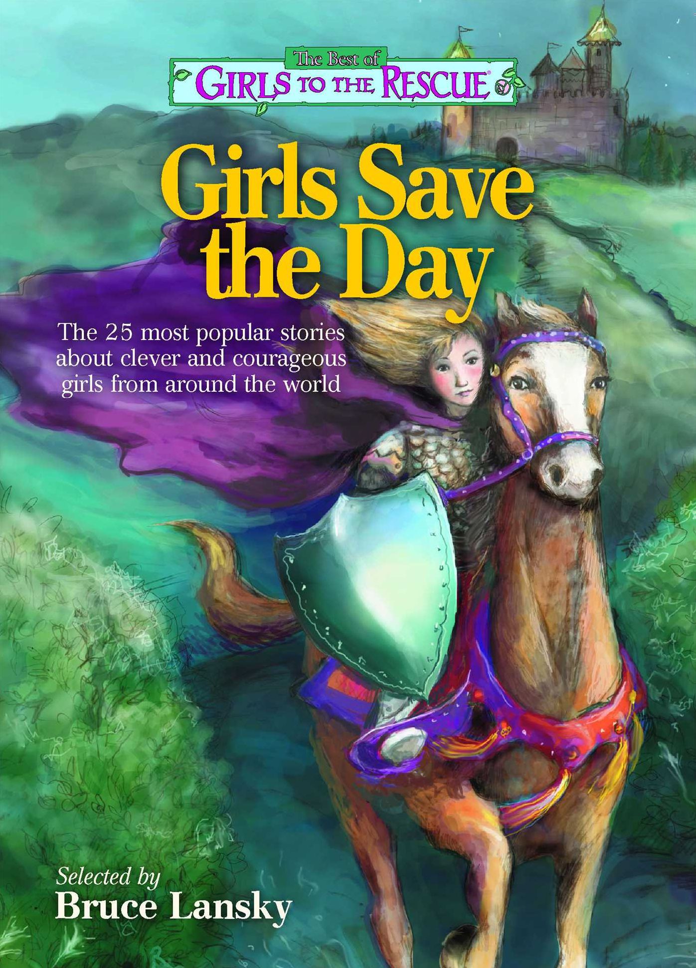 The Best of Girls to the Rescue-Girls Save the Day: The 25 most popular stories about clever and courageous girls from around the world