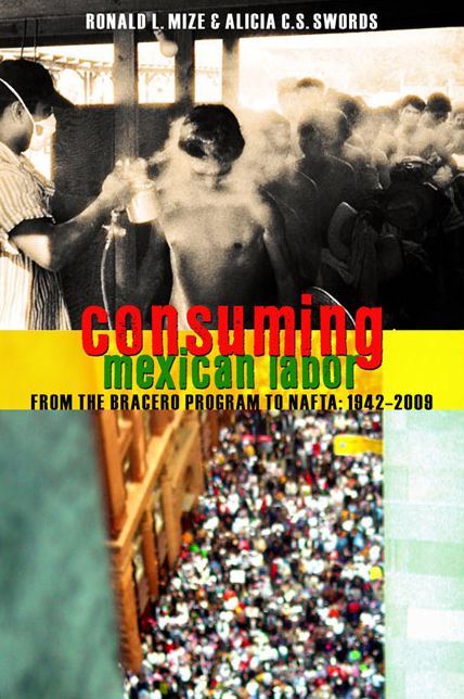 Mexican Labor for N.A. Consumption: From Braceros to NAFTA 1942 - 2009