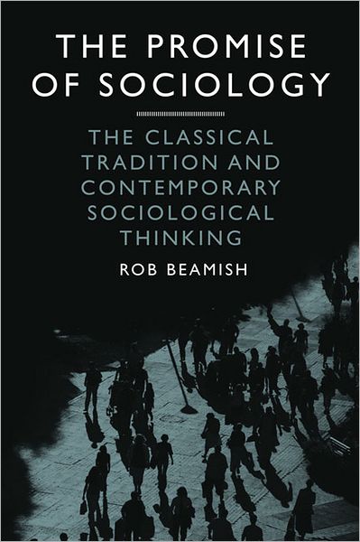 The Promise of Sociology: The Classical Tradition and Contemporary Sociological Thinking