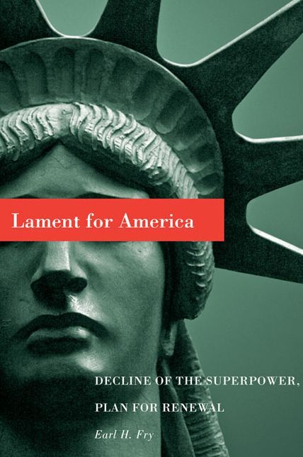 Lament for America: Decline of THE Superpower, Plan for Renewal