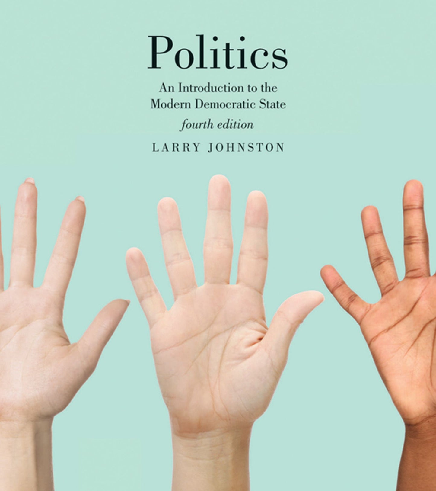 Politics (Canadian Edition): An Introduction to the Modern Democratic State, Fourth Edition
