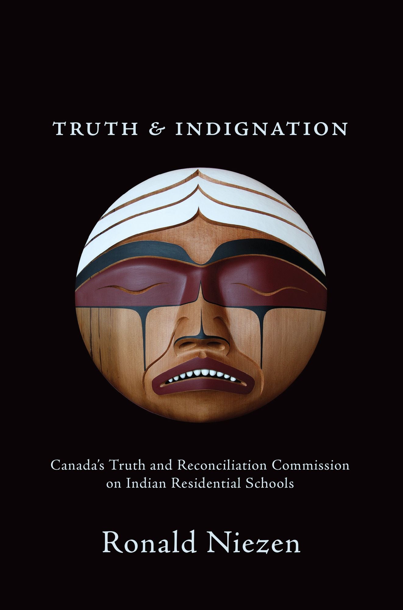 Truth and Indignation: Canada's Truth and Reconciliation Commission on Indian Residential Schools