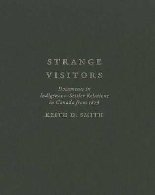 Strange Visitors: Documents in Indigenous-Settler Relations in Canada from 1876