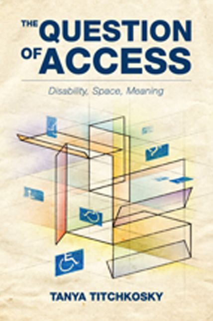 The Question of Access: Disability, Space, Meaning