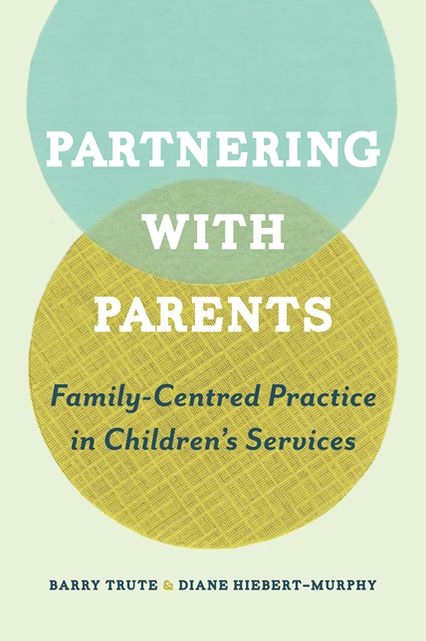 Partnering with Parents: Family-Centred Practice in Children's Services