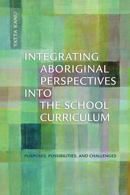 Integrating Aboriginal Perspectives into the School Curriculum: Purposes, Possibilities, and Challenges