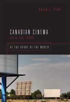 Canadian Cinema Since the 1980s: At the Heart of the World