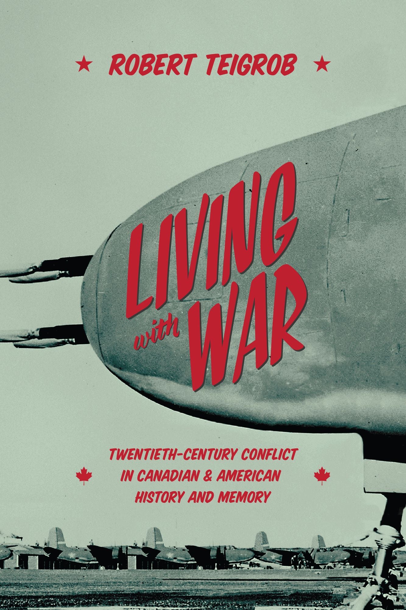 Canada, the United States and War: Twentieth-Century Conflict, Memory and National Identity