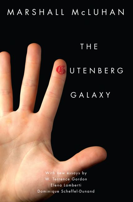 The Gutenberg Galaxy: Centennial Edition with New Essays by W. Terrence Gordon, Elena Lamberti, and Dominique Scheffel-Dunand