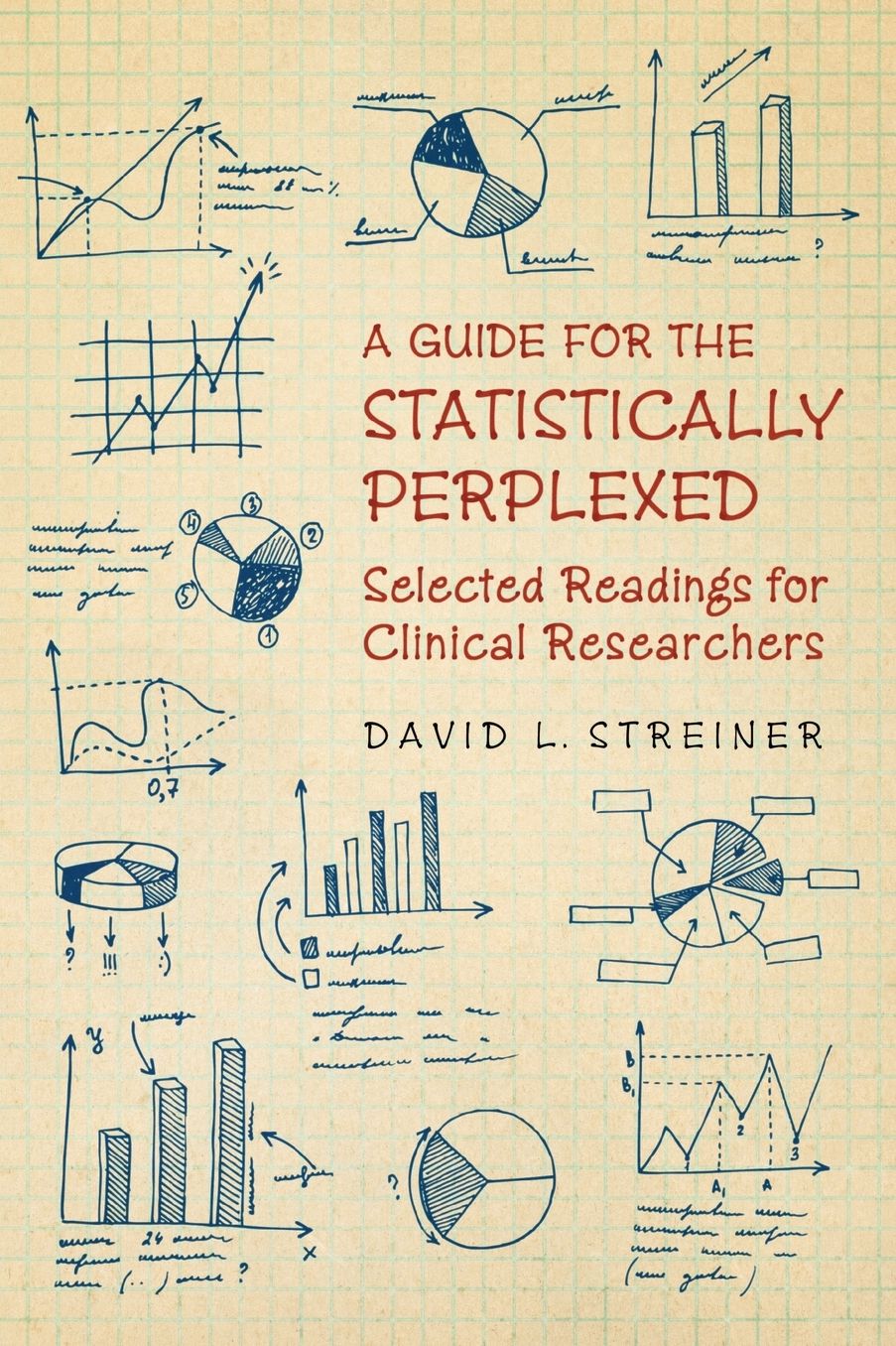 A Guide for the Statistically Perplexed: Selected Readings for Clinical Researchers