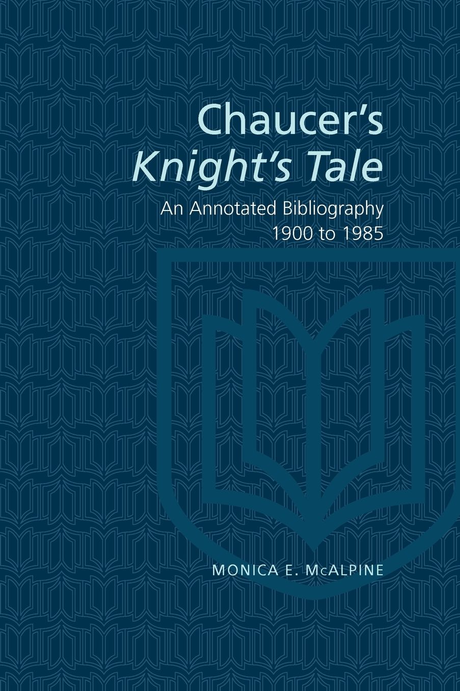 Chaucer's Knight's Tale: An Annotated Bibliography 1900 - 1985