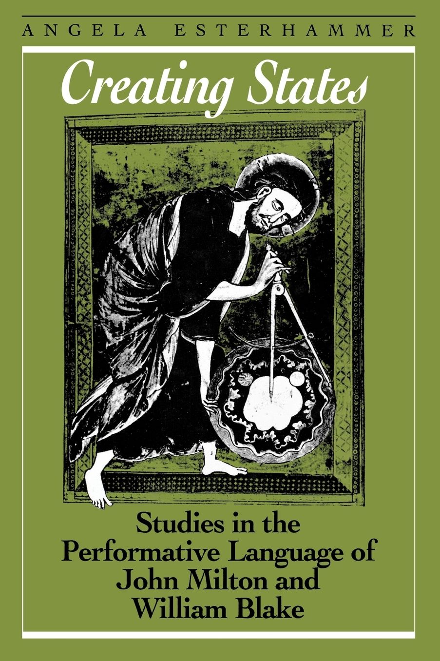 Creating States: Studies in the Performative Language of John Milton and William Blake